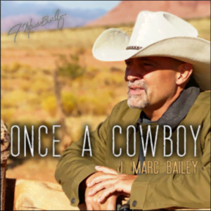 From the Artist "J. Marc Bailey" Listen to this Fantastic Spotify Song "Once A Cowboy"