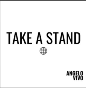 From the Artist Angelo Vivo Listen to this Fantastic Spotify Song Take a Stand