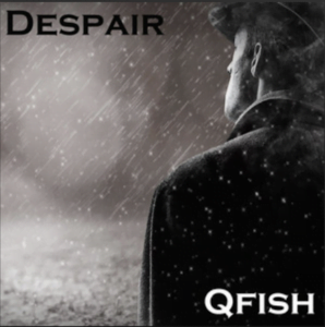 From the Artist Qfish Listen to this Fantastic Spotify Song Despair