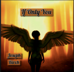 From the Artist Joseph Birch Listen to this Fantastic Spotify Song If Only You