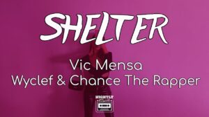 Vic Mensa - SHELTER ft Wyclef Jean & Chance The Rapper