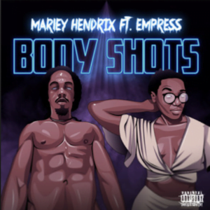From the Artist Marley Hendrix Ft. Empress Knotty Listen to this Fantastic Spotify Song Body Shots
