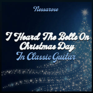 "Nessarose – “The First Noel” (Acoustic Guitar remastered version) - from the album “I Heard The Bells On Christmas Day in classic guitar” "