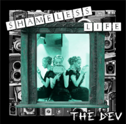 From the Artist THE DEV Listen to this Fantastic Spotify Song shameless life