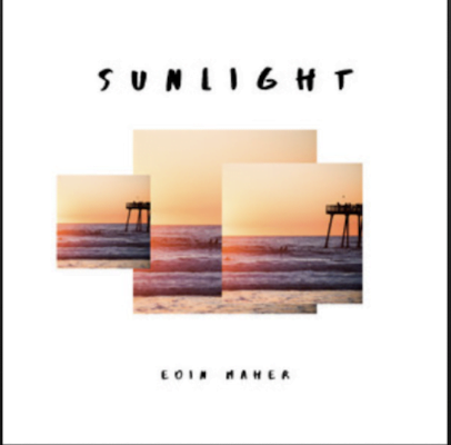 From the Artist Eoin Maher Listen to this Fantastic Spotify Song Sunlight