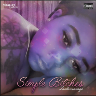 From the Artist laidaasavage Listen to this Fantastic Spotify Song Simple Bitches