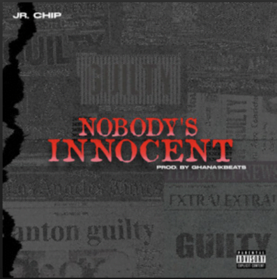 From the Artist JR. Chip Listen to this Fantastic Spotify Song Nobody's Innocent