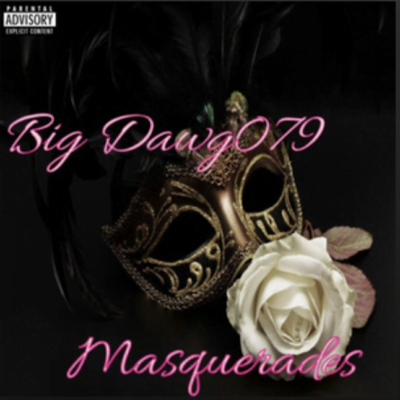 From the Artist Big Dawg079 Listen to this Fantastic Spotify Song Masquerades