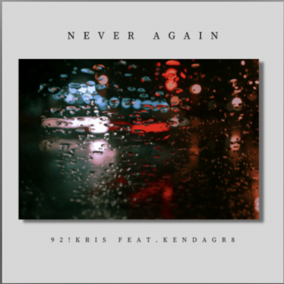 From the Artist 92!Kris, KenDaGr8 Listen to this Fantastic Spotify Song Never Again