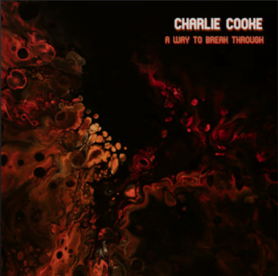 From the Artist Charlie Cooke Listen to this Fantastic Spotify Song A Way To Break Through