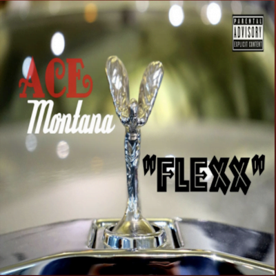 From the Artist Ace Montana Listen to this Fantastic Spotify Song Flexx