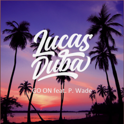 From the Artist Lucas Duba, feat. P. Wade Listen to this Fantastic Spotify Song Go On