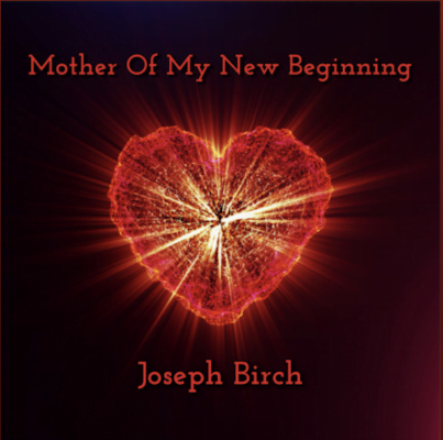 From the Artist Joseph Birch Listen to this Fantastic Spotify Song Mother Of My New Beginning