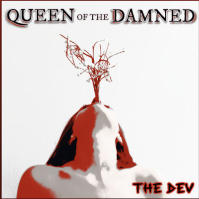 From the Artist THE DEV Listen to this Fantastic Spotify Song Queen Of The Damned