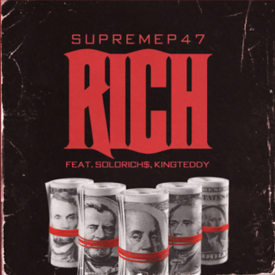 From the Artists "Supreme P47 featuring Solo Riches and King Teddy" Listen to this Fantastic Spotify Song: Rich