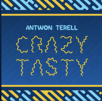 From the Artist Antwon Terell Listen to this Fantastic Spotify Song Crazy Tasty