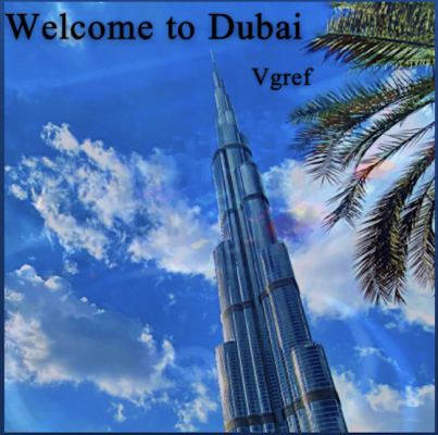 Listen to this Fantastic Spotify Song Welcome to Dubai by Vgref