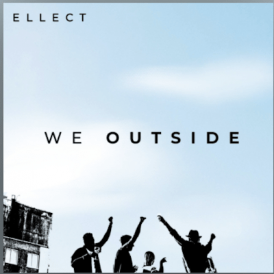 From the Artist Ellect Listen to this Fantastic Spotify Song We Outside