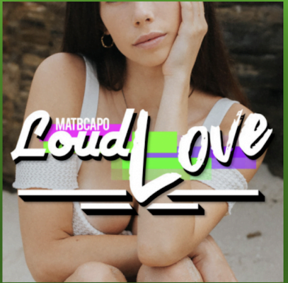 From the Artist MATBCAPO Listen to this Fantastic Spotify Song LOUD LOVE