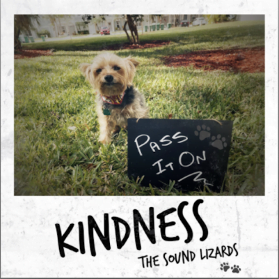 From the Artist The Sound Lizards Listen to this Fantastic Song Kindness (pass it on)