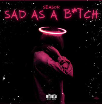 Listen to this Fantastic Song SAD AS A B*TCH by SEASOR