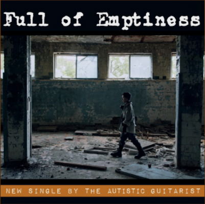 Listen to this Fantastic Song Full of Emptiness by The Autistic Guitarist