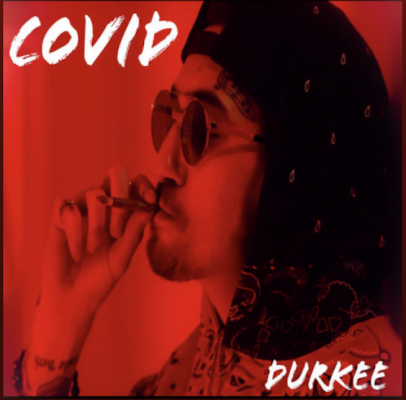 From the Artist Durkee Tha Monarch Listen to this Fantastic Song COVID