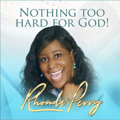 From the Artist Rhonda Perry Listen to this Fantastic Song Nothing too hard for God
