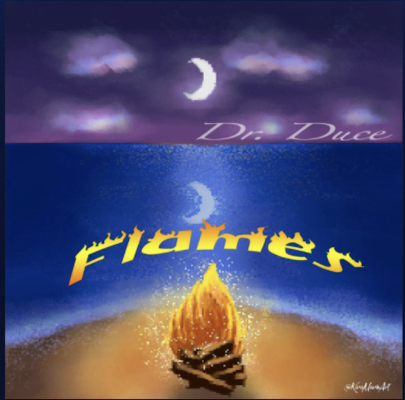 From the Artist Dr. Duce Listen to this Fantastic Song Flames