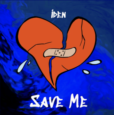 From the Artist Iden Listen to this Fantastic Song Save Me