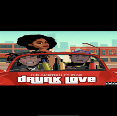 From the Artists Kid Ambition, ft irac Listen to this Fantastic Song Drunk love