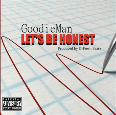 From the Artist GoodieMan Listen to this Fantastic Song Let’s Be Honest