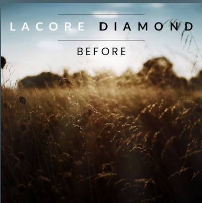 From the Artist Lacore Diamond Listen to this Fantastic Song One Before I Die