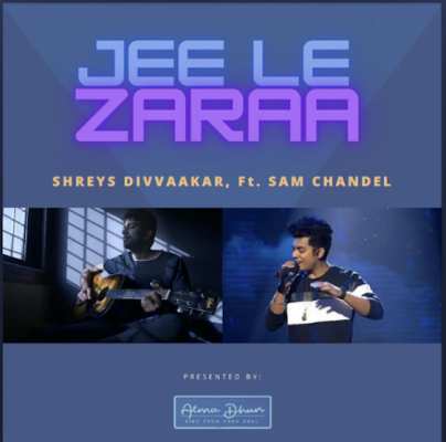 From the Artist Shreys Divvaakar Listen to this Fantastic Song Jee le Zara Feat. Sam Chandel