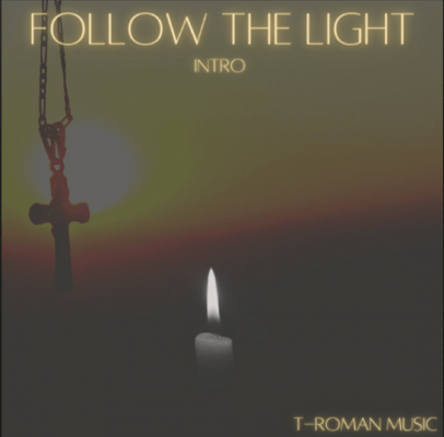 From the Artist T-ROMAN Listen to this Fantastic Song Follow The Light INTRO
