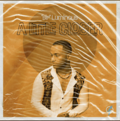 Listen to this Fantastic Song "A Little Closer" - by "sir" Luminous