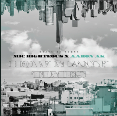 From the Artist Beats By Kobra Listen to this Fantastic Song: How Many Times ( Mic righteous, Aaron Ak )