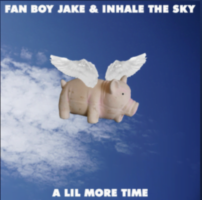 From the Artist Fan Boy Jake Listen to this Fantastic Song A Lil More Time (feat. Inhale The Sky)