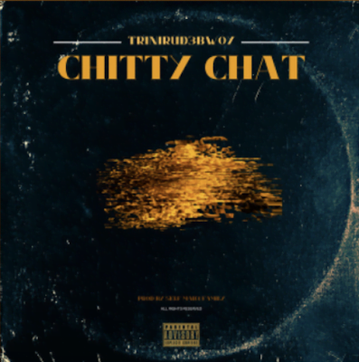 Listen to this Fantastic Song Chitty Chat by TriniRud3Bwoy