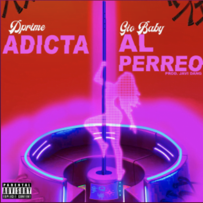 From the Artist D Prime Listen to this Fantastic Song Adicta Al Perreo ft Gio Baby