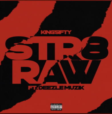 From Spotify for Artist Listen to this Fantastic Song: STR8 RAW by King 5ifty