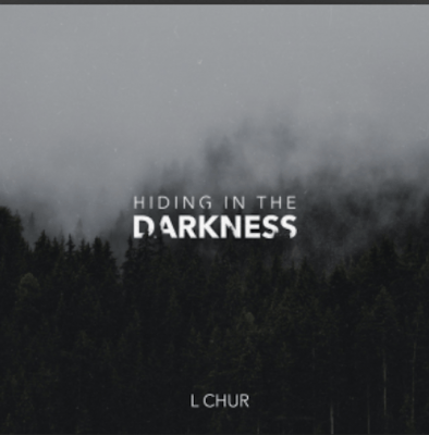 From Spotify for Artist Listen to this Fantastic Song: Hiding in the darkness by L Chur