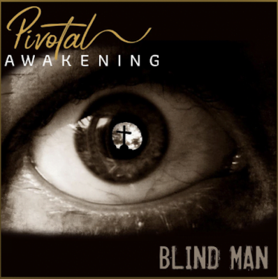From Spotify for Artist Listen to : Blind Man by Pivotal Awakening
