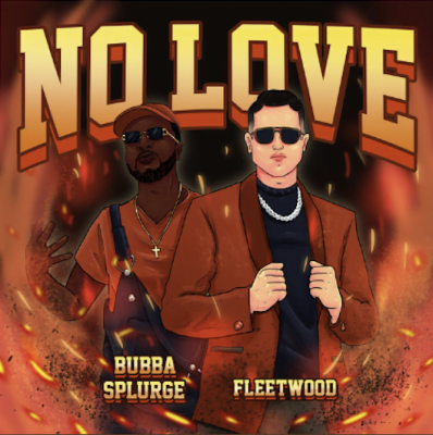 From Spotify for Artist Listen to : Bubba Splurge ft. Fleetwood - "No Love"