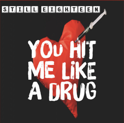 From Spotify for Artist Listen to : You Hit Me Like a Drug by Still Eighteen