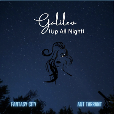 From Spotify for Artist Listen to : Galileo (Up All Night) BY Ant Tarrant & Fantasy City