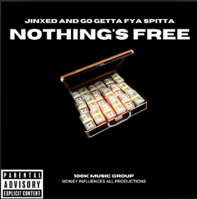 From Spotify for Artist Listen to : Nothing's Free by Jinxed and Go Getta Fya Spitta
