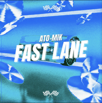 From Spotify for Artist Listen to : Fast Lane - Ato-Mik