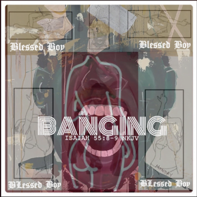 From Spotify for Artist Listen to : Banging - Blessed boy