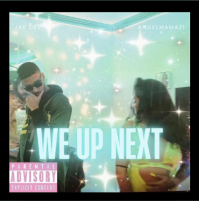 From Spotify for Artist Listen to : We Up Next - AngelMamaz! Feat. Jae Dev